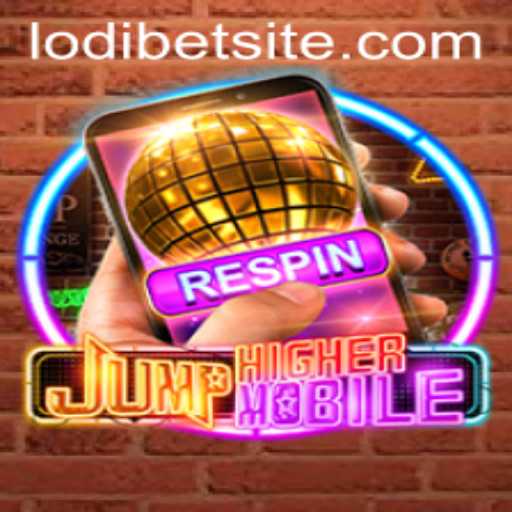 JumpHighermobile Game Overview and LODIBET Strategy Guide